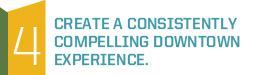 Create a Consistently Compelling Downtown Experience
